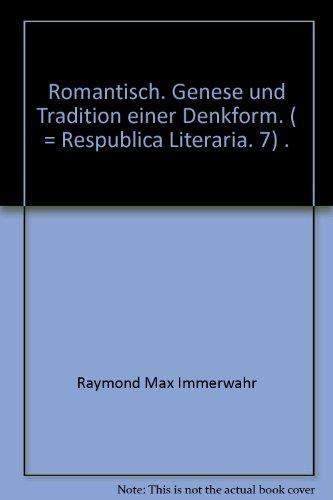 Beispielbild fr Romantisch. Genese und Tradition einer Denkform. ( = Respublica Literaria. 7) . zum Verkauf von Bernhard Kiewel Rare Books