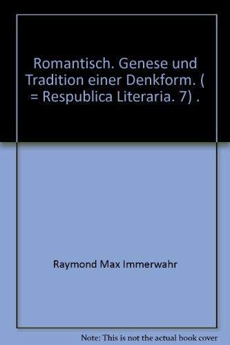 9783761016077: Romantisch. Genese und Tradition einer Denkform. ( = Respublica Literaria. 7) .