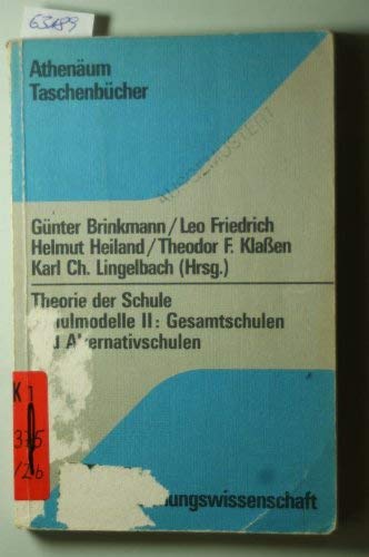 Theorie der Schule. Schulmodelle II: Gesamtschulen und Alternativschulen. (9783761031612) by GÃ¼nter Brinkmann
