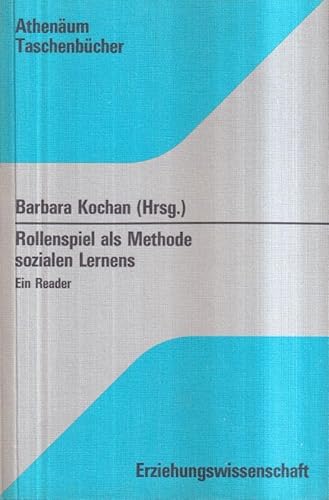 Rollenspiel als Methode sozialen Lernens. Ein Reader. Herausgegeben und mit einem Vorwort und einer Einleitung von Barbara Kochan. Mit einer kommentierten Bibliographie von Barbara Kochan. Mit Quellenverzeichnis. - (=Athenäum-Taschenbücher 3162 : Erziehungswissenschaft). - Kochan, Barbara