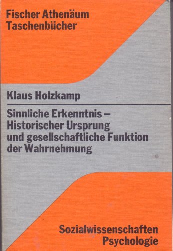 Beispielbild fr Sinnliche Erkenntnis. Historischer Ursprung und gesellschaftliche Funktion der Wahrnehmung zum Verkauf von medimops