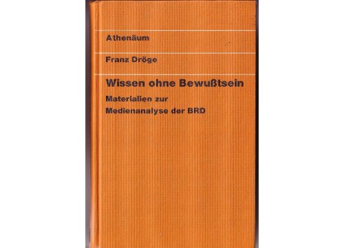 Stock image for Wissen ohne Bewutsein. Materialien zur Medienanalyse der Bundesrepublik Deutschland for sale by medimops