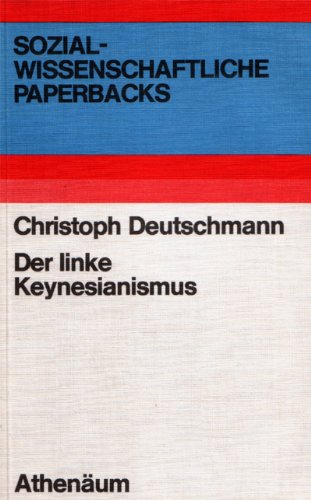 Sozialwissenschaftliche Paperbacks Der linke Keynesianismus - Deutschmann, Christoph