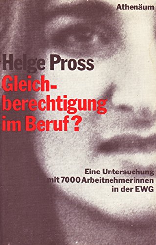 Beispielbild fr Gleichberechtigung im Beruf. Eine Untersuchung mit 7000 Arbeitnehmerinnen in der EWG zum Verkauf von Versandantiquariat Felix Mcke