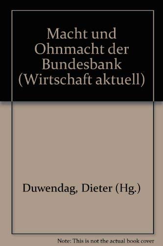 Stock image for Macht und Ohnmacht der Bundesbank. Wirtschaft aktuell. for sale by Wissenschaftliches Antiquariat Kln Dr. Sebastian Peters UG