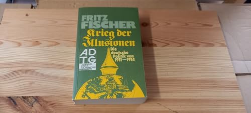 Beispielbild fr Krieg der Illusionen : d. dt. Politik von 1911 - 1914. Athenum-Droste-Taschenbcher Geschichte ; 7208 zum Verkauf von Versandantiquariat Schfer