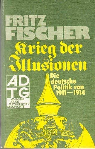 Krieg der Illusionen: Die deutsche Politik von 1911 bis 1914 - Fischer, Fritz