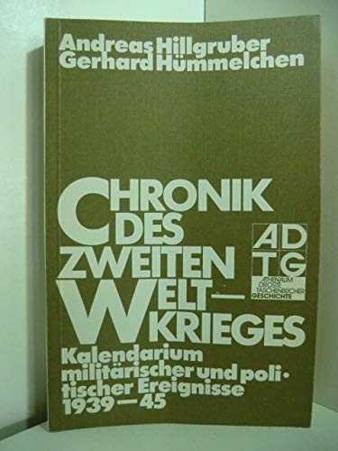 Chronik des Zweiten Weltkrieges: Kalendarium militärischer und politischer Ereignisse 1939-1945 - Hillgruber, Andreas und Gerhard Hümmelchen