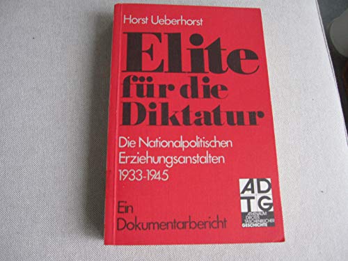 Elite für die Diktatur: Die Nationalpolitischen Erziehungsanstalten 1933-1945 - Ueberhorst, Horst