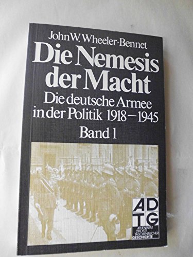 Beispielbild fr Die Nemesis der Macht Die deutsche Armee in der Politik 1918-1945 (Band 1; =1. und 2. Teil) zum Verkauf von Antiquariat Smock