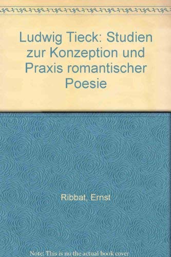 Imagen de archivo de Ludwig Tieck. Studien zur Konzeption und Praxis romantischer Poesie a la venta por medimops
