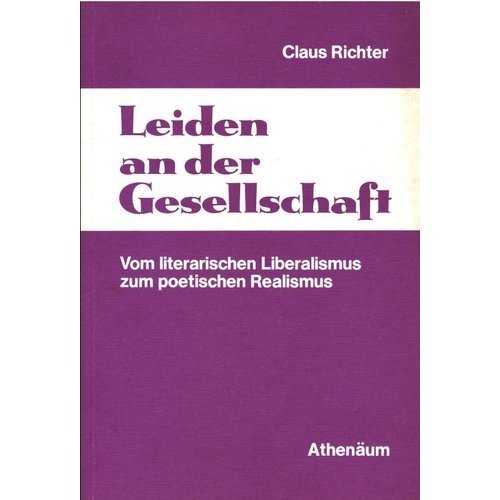 9783761080191: Leiden an der Gesellschaft: Vom literarischen Liberalismus zum poetischen Realismus (Monographien. Literaturwissenschaft)