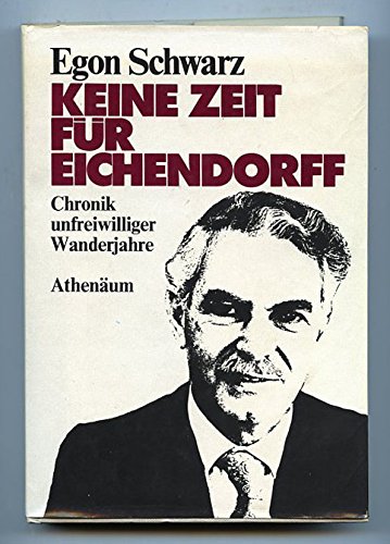 Beispielbild fr Keine Zeit fr Eichendorff. Chronik unfreiwilliger Wanderjahre zum Verkauf von medimops