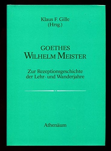 Beispielbild fr Goethes Wilhelm Meister. Zur Rezeptionsgeschichte der Lehr- und Wanderjahre zum Verkauf von medimops