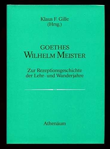 9783761080498: Goethes Wilhelm Meister. Zur Rezeptionsgeschichte der Lehr- und Wanderjahre
