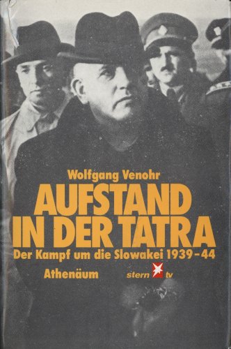 Aufstand in der Tatra. Der Kampf um die Slowakei 1939 - 44.
