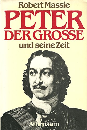 Peter der Große. Sein Leben und seine Zeit