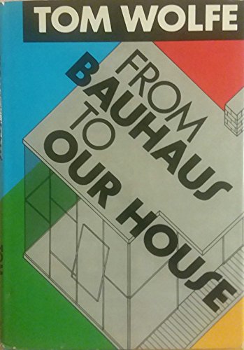 From Bauhaus to Our House (9783761081846) by Tom Wolfe