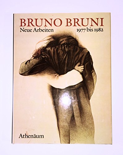 9783761081969: Bruno Bruni: Neue Arbeiten 1977 bis 1982 : Lithographien, Zeichnungen und Gouachen