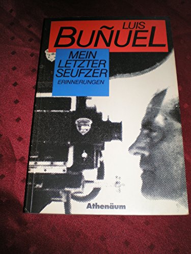 Mein letzter Seufzer : Erinnerungen. Aus d. Franz. übers. von Frieda Grafe u. Enno Patalas