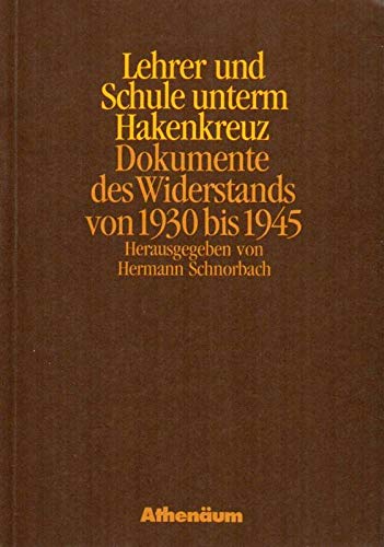 9783761082751: Lehrer und Schule unterm Hakenkreuz. Dokumente des Widerstands von 1930 bis 1945