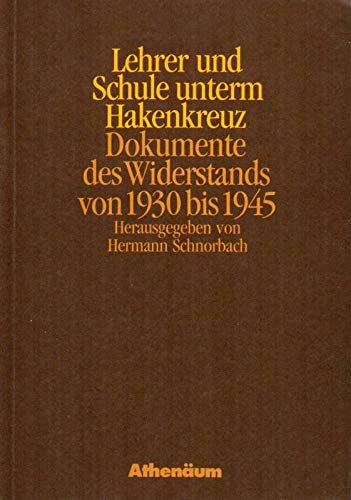 9783761082751: Lehrer und Schule unterm Hakenkreuz: Dokumente des Widerstands von 1930 bis 1945 (German Edition)