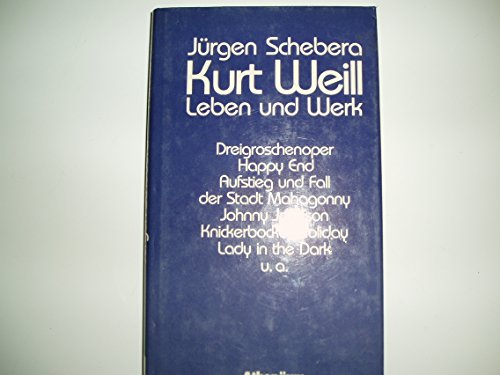 Kurt Weill: Leben Und Werk Mit Texten Und Materialien Von Und uber Kurt Weill