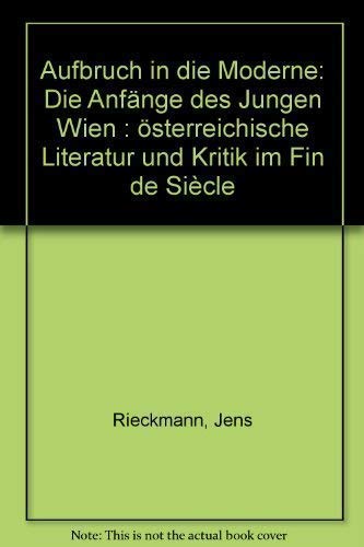 9783761083147: Aufbruch in die Moderne: Die Anfnge des Jungen Wien : sterreichische Literatur und Kritik im Fin de Sicle