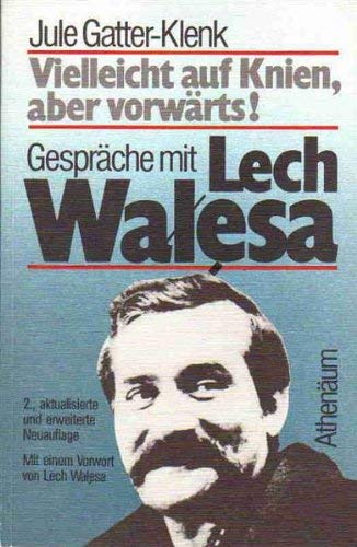 Beispielbild fr Vielleicht auf Knien, aber vorwrts! Gesprche mit Lech Walesa zum Verkauf von Kultgut