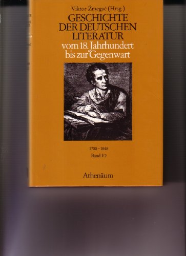 Geschichte der deutschen Literatur vom 18. Jahrhundert bis zur Gegenwart. Bd. I/2: 1700 - 1848 - Viktor (Hg.): Zmegac