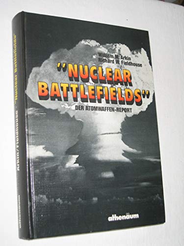 Imagen de archivo de Nuclear Battlefields. Der Atomwaffen-Report a la venta por medimops