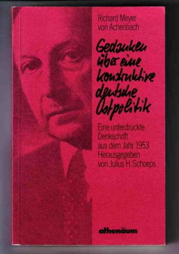 Gedanken über eine konstruktive deutsche Ostpolitik. Eine unterdrückte Denkschrift aus dem Jahre 1953