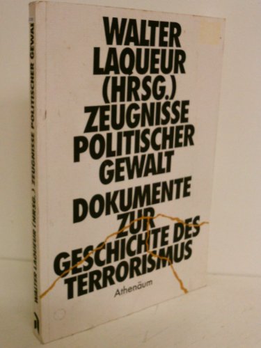 Zeugnisse politischer Gewalt. Dokumente zur Geschichte des Terrorismus.