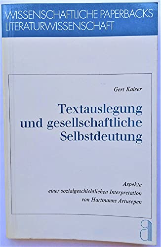9783761092583: Textauslegung und gesellschaftliche Selbstdeutung. Aspekte einer sozialgeschichtlichen Interpretation von Hartmanns Artusepen.