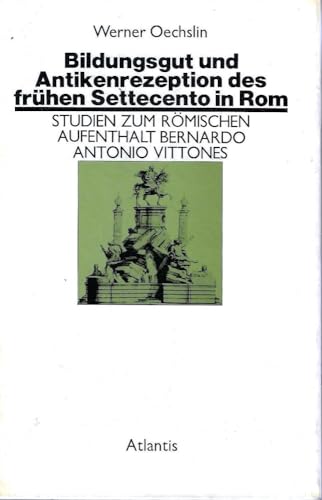 Stock image for Bildungsgut und Antikenrezeption des fruhen Settecento in Rom. Studien zum romischen aufenthalt Bernardo Antonio Vittones for sale by Zubal-Books, Since 1961