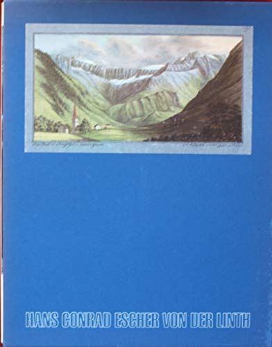 Hans Conrad Escher von der Linth. Ansichten und Panoramen der Schweiz. Die Ansichten 1780-1822