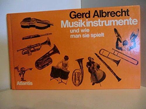 Musikinstrumente, und wie man sie spielt (German Edition) (9783761104750) by Albrecht, Gerd