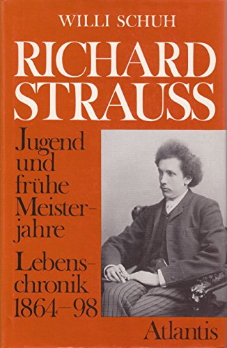 Richard Strauss : Jugend und frühe Meisterjahre ; Lebenschronik 1864 - 1898. - Schuh, Willi