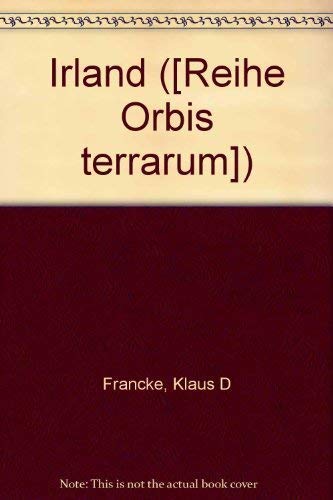 Irland ([Reihe Orbis terrarum]) (German Edition) (9783761105887) by Francke, Klaus D