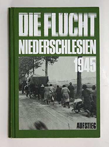 Beispielbild fr Niederschlesien 1945. Die Flucht - Die Besetzung. zum Verkauf von Better World Books