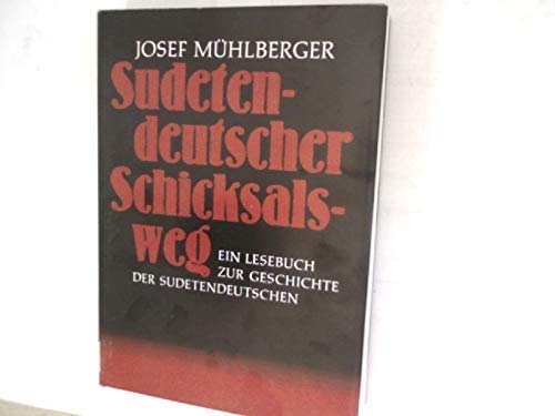 Beispielbild fr Sudetendeutscher Schicksalsweg. Ein Lese- und Quellenbuch zur Geschichte der Sudetendeutschen zum Verkauf von medimops