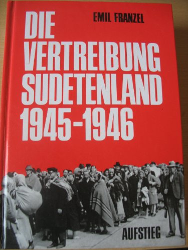 Die Vertreibung - Sudetenland 1945-1946 ;.