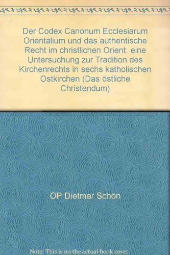 9783761301937: Der Codex Canonum Ecclesiarum Orientalium und das authentische Recht im christlichen Orient: eine Untersuchung zur Tradition des Kirchenrechts in sechs katholischen Ostkirchen (Das stliche Christendum)