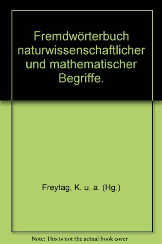 Stock image for Fremdwrterbuch naturwissenschaftlicher und mathematischer Begriffe. for sale by Bernhard Kiewel Rare Books