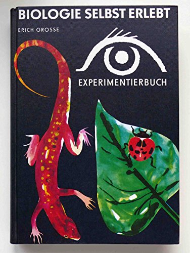 Biologie selbst erlebt. Das Biologie-Experimentierbuch