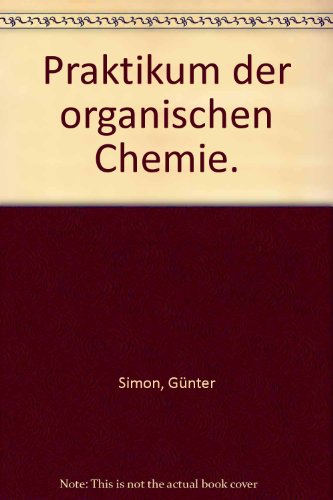 Beispielbild fr Praktikum der organischen Chemie. zum Verkauf von Bernhard Kiewel Rare Books