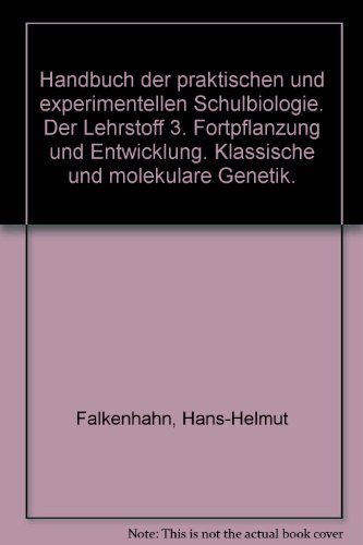 9783761402627: Handbuch der praktischen und experimentellen Schulbiologie. Der Lehrstoff 3. Fortpflanzung und Entwicklung. Klassische und molekulare Genetik.