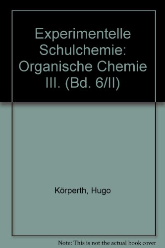 9783761402849: Experimentelle Schulchemie: Organische Chemie III. (Bd. 6/II)