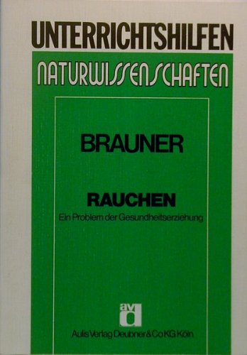 Beispielbild fr Rauchen - Ein Problem der Gesundheitserziehung (Reihe Unterrichtsmittel Naturwissenschaften) zum Verkauf von Versandantiquariat Felix Mcke