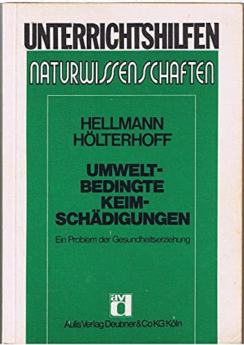 Beispielbild fr Umweltbedingte Keimschdigungen. Ein Problem der Gesundheitserziehung (Reihe Unterrichtshilfen Naturwissenschaften). zum Verkauf von Grammat Antiquariat